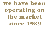 we have been operating on the market since 1989 